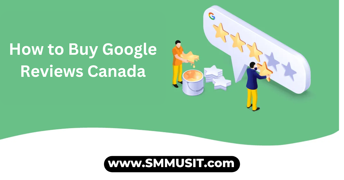 Buy Google Reviews Canada