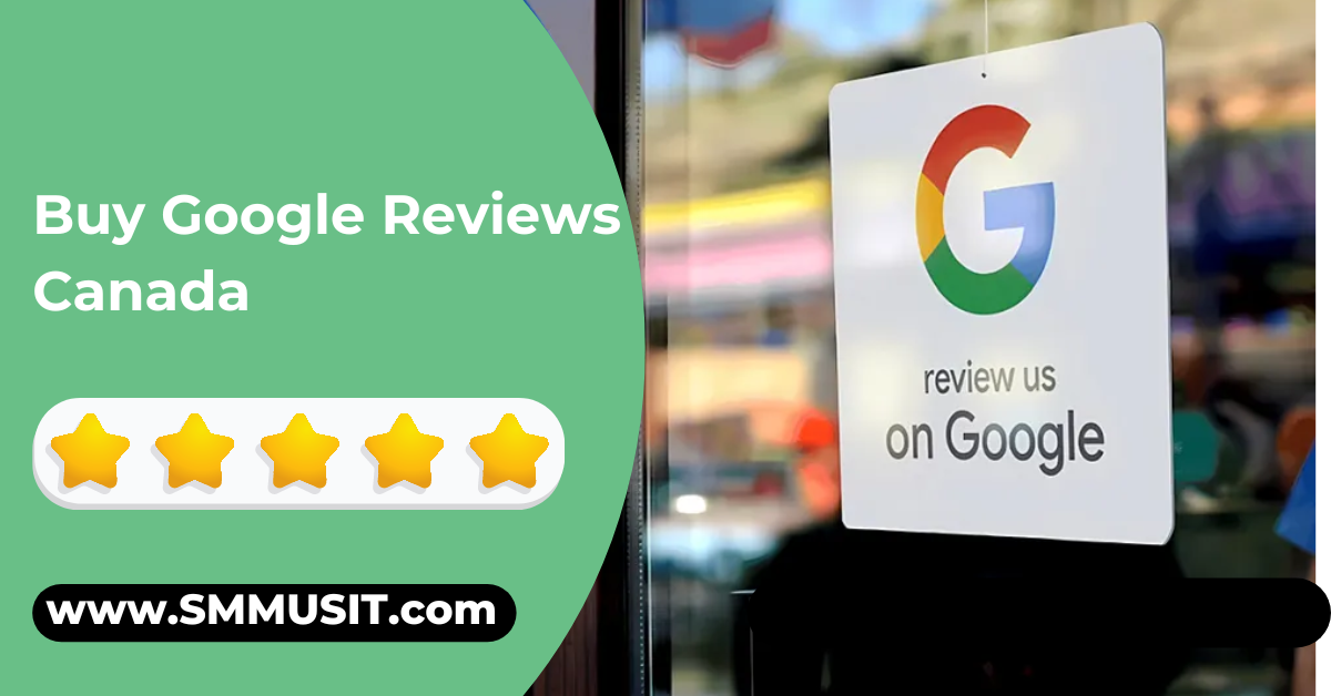 How to Buy Google Reviews Canada